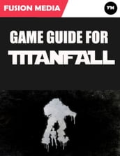 Game Guide for Titanfall (Unofficial)