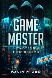Game Master: Playing for Keeps