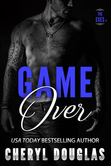 Game Over (The Exes #8) - Cheryl Douglas