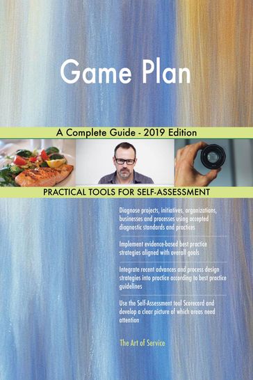 Game Plan A Complete Guide - 2019 Edition - Gerardus Blokdyk