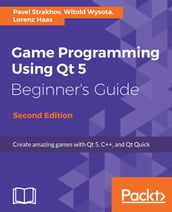 Game Programming using Qt 5 Beginner s Guide