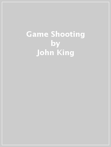 Game Shooting - John King