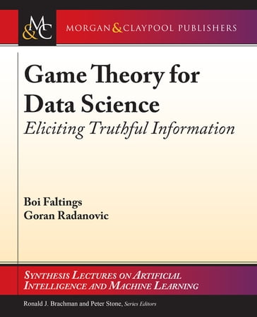 Game Theory for Data Science - Boi Faltings - Goran Radanovic - Peter Stone - Ronald Brachman