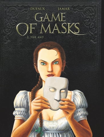 Game of Masks - Volume 2 - The Ant - Jean Dufaux - Martin Jamar