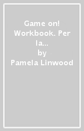 Game on! Workbook. Per la Scuola media. Con e-book. Con espansione online. Vol. 3