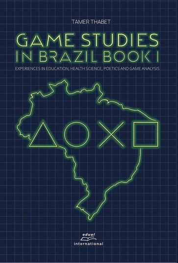 Game studies in Brazil Book I: - Tamer Thabet