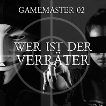 Gamemaster, Folge 2: Wer ist der Verräter? - Aikaterini Maria Schlosser
