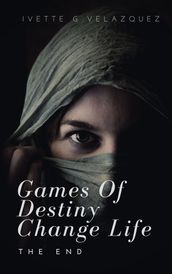 Games Of Destiny Change Life (The End)