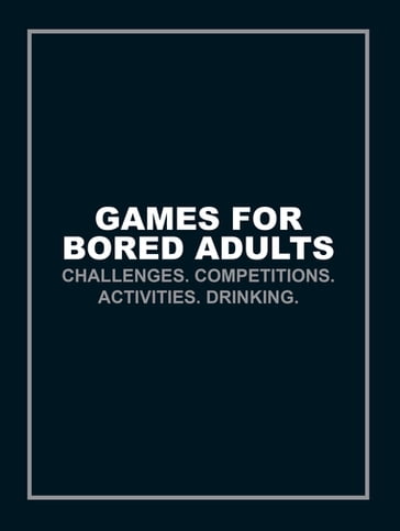 Games for Bored Adults - Ebury Publishing