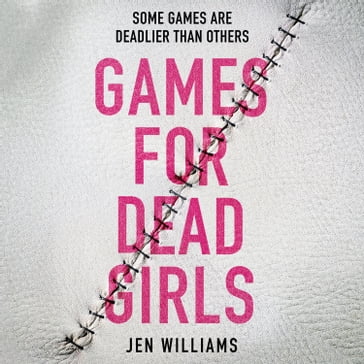 Games for Dead Girls: A gripping new supernatural crime thriller, from the author of DOG ROSE DIRT - Jen Williams