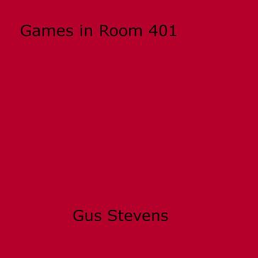 Games in Room 401 - Gus Stevens