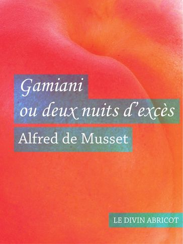 Gamiani ou deux nuits d'excès (érotique) - Alfred De Musset