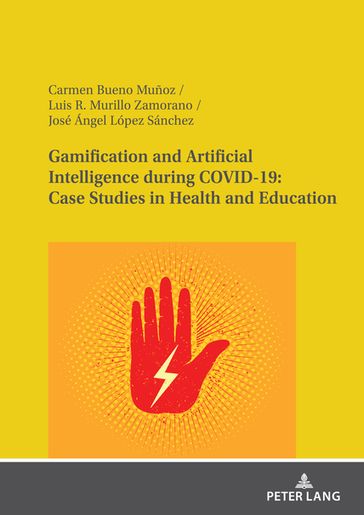 Gamification and Artificial Intelligence during COVID-19: Case Studies in Health and Education - Luis R. Murillo Zamorano - Carmen Bueno Muñoz - José Ángel López Sánchez