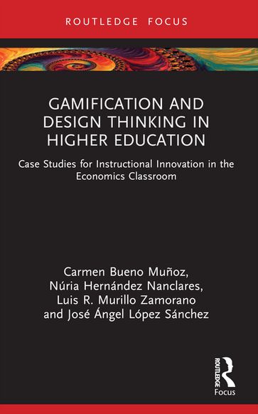 Gamification and Design Thinking in Higher Education - Carmen Bueno Muñoz - Núria Hernández Nanclares - Luis R. Murillo Zamorano - José Ángel López Sánchez
