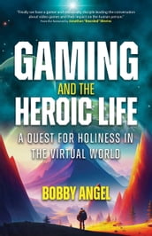 Gaming and the Heroic Life