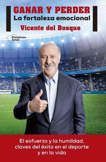 Ganar y perder - Vicente Del Bosque