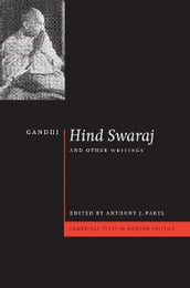 Gandhi:  Hind Swaraj  and Other Writings