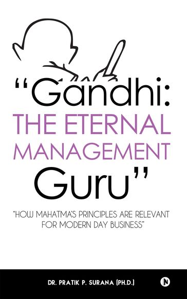 "Gandhi: The Eternal Management Guru" - Dr. Pratik P. SURANA (Ph.D.)