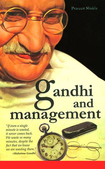 Gandhi and Management - Praveen Shukla