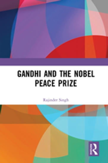 Gandhi and the Nobel Peace Prize - Rajinder Singh