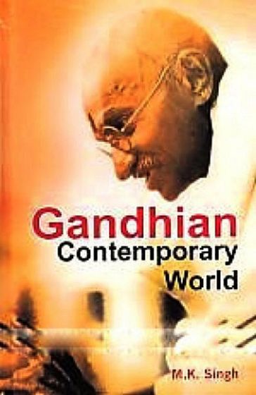 Gandhian Contemporary World - M.K. Singh
