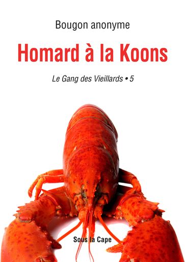 Gang des Vieillards : Homard à la Koons - 5 - Bougon anonyme