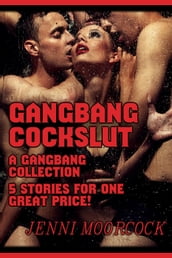 Gangbang Cockslut - A 5 Story Gangbang Collection