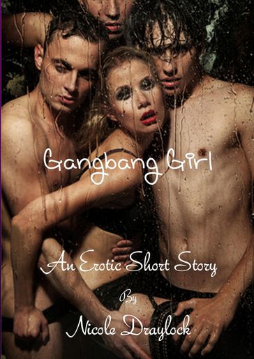 Gangbang Girl - Nicole Draylock