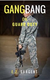 Gangbang on Guard Duty (Military Sex Diaries)