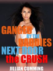 Ganged by the Daddies Next Door: The Crush