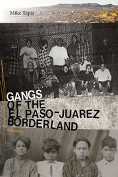 Gangs of the El PasoJuárez Borderland