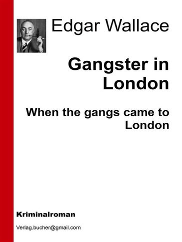 Gangster in London - Edgar Wallace