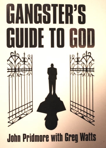 Gangster's Guide to God - Greg Watts - John Pridmore