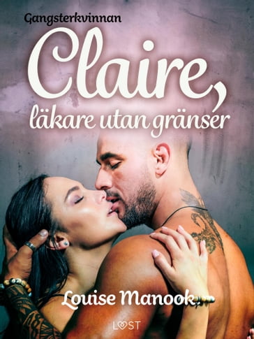 Gangsterkvinnan Claire, läkare utan gränser - erotisk novell - Louise Manook