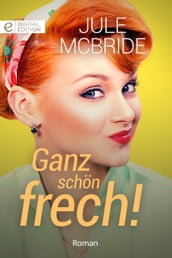 Ganz schön frech!