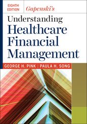 Gapenski s Understanding Healthcare Financial Management, Eighth Edition