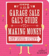 Garage Sale Gal s Guide to Making Money
