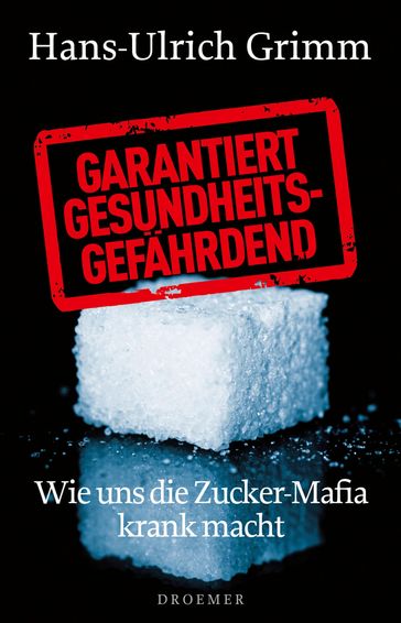 Garantiert gesundheitsgefährdend - Hans-Ulrich Grimm