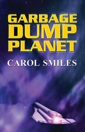 Garbage Dump Planet - Carol Smiles