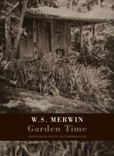 Garden Time - W. S. Merwin