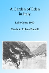 A Garden of Eden in Italy: Lake Como 1900, Illustrated.