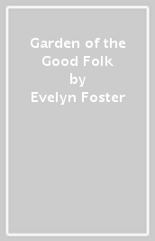 Garden of the Good Folk