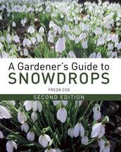 Gardener s Guide to Snowdrops