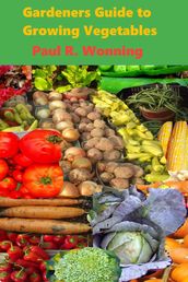 Gardeners Guide to Growing Vegetables