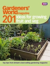 Gardeners  World: 201 Ideas for Growing Fruit and Veg