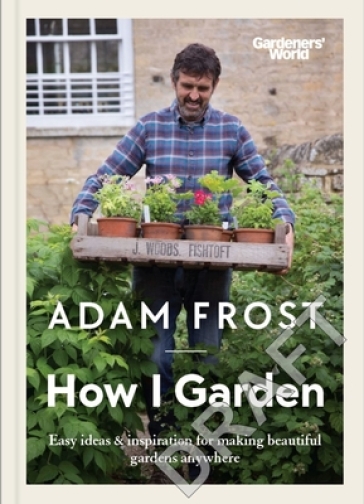 Gardener¿s World: How I Garden - Adam Frost