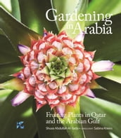 Gardening in Arabia Fruiting Plants in Qatar and the Arabian Gulf