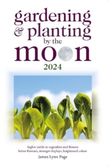 Gardening and Planting by the Moon 2024 - James Lynn Page