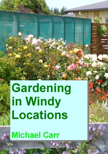 Gardening in Windy Locations - Michael Carr