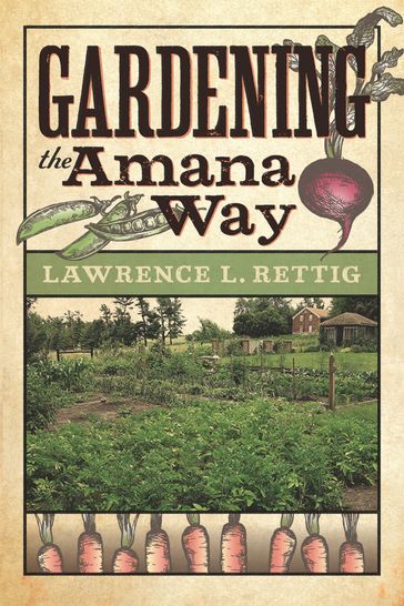 Gardening the Amana Way - Lawrence L. Rettig